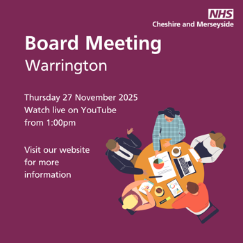 NHS Cheshire and Merseyside board meeting announcement for Warrington on Thursday, 27 November 2025 at 1:00 pm, watch live on YouTube. Illustration shows four people seated around a table with laptops and documents. Background is purple.