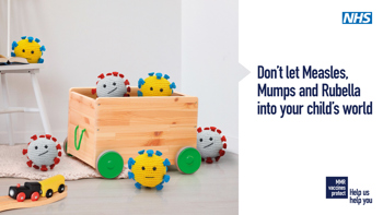 A box of children's toys with bacteria coming out of it. Text reads "Don't let Measles, Mumps and Rubella into your child's world. MMR vaccines protect, help us help you"